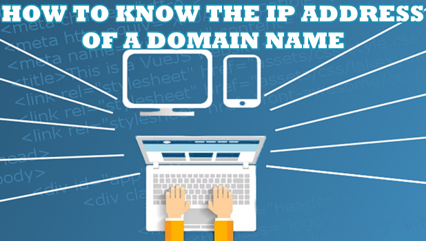 How to Know the IP Address of a DOmain NAme